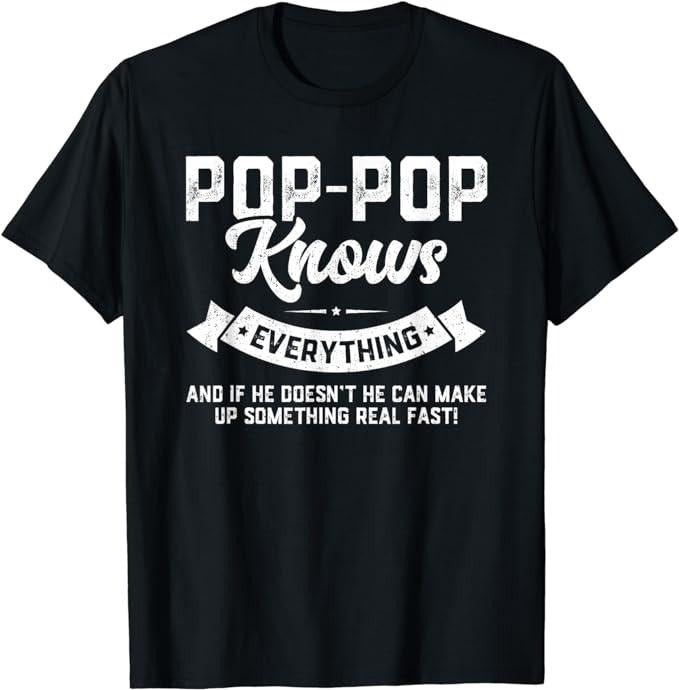 Father's Day T-Shirt, Gifts For Dad, Pop-Pop Knows Everything Shirt 60th Gift Funny Father's Day T-Shirt Menswear Top Underwear