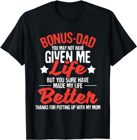 Father's Day T-Shirt, Gifts For Stepdad, Bonus Dad You Made My Life Better - Mom Stepdad Stepfather T-Shirt Menswear Casual Cotton