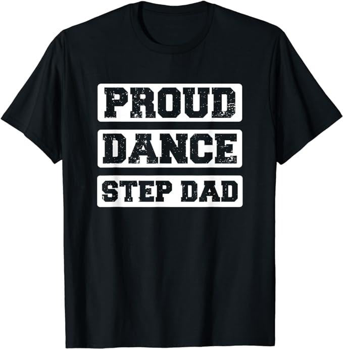 Father's Day T-Shirt, Gifts For Stepdad, Proud Dance Step Dad T-Shirt Menswear Casual Cotton