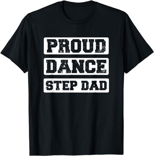 Father's Day T-Shirt, Gifts For Stepdad, Proud Dance Step Dad T-Shirt Menswear Casual Cotton