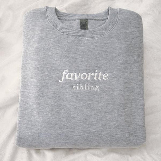 Favorite Sibling Embroidered Sweatshirt, Crewneck, Sweater, Cotton, Mom's Favorite, Cute Funny Sweatshirt, Dad's Favorite, Family, Brother, Sister, Bro, Sis