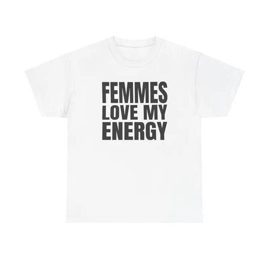 Femmes Love My Energy Unisex T-Shirt