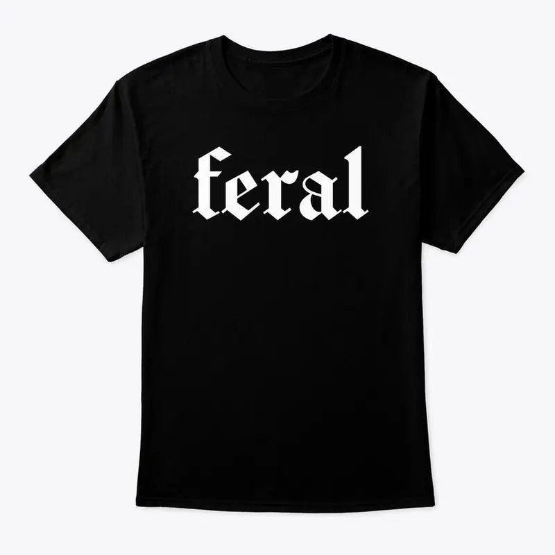 Feral Shirt, Feral Human T-shirt, Funny Graphic Printed Tee, Unisex Soft Fabric Short Sleeve Tee