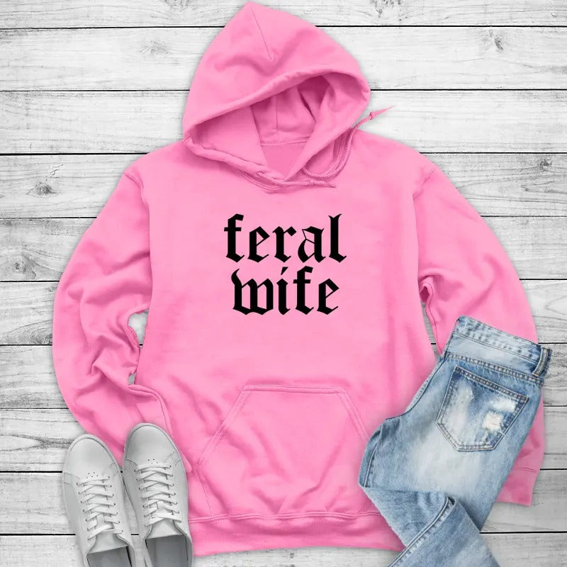 Feral Wife Hoodie, Printed in the USA hoodie #funny #cute #girly #wife