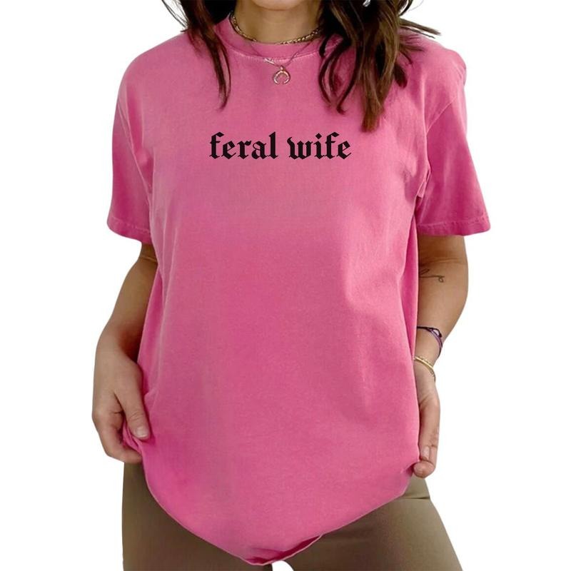 Feral Wife Vintage Shirt, Somebody's Feral Wife Vintage Tee, Funny Wifey Graphic Printed Tee, Sarcastic Wifey Unhinged Shirt, Women Comfy Fabric Oversized Graphic Tee, Women's Tops, Womenswear, Cotton Soft Fabric Tee