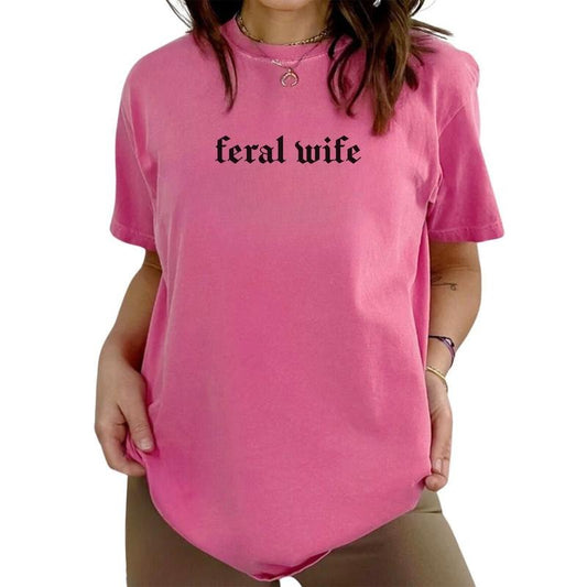 Feral Wife Vintage Shirt, Somebody's Feral Wife Vintage Tee, Funny Wifey Graphic Printed Tee, Sarcastic Wifey Unhinged Shirt, Women Comfy Fabric Oversized Graphic Tee, Women's Tops, Womenswear, Cotton Soft Fabric Tee