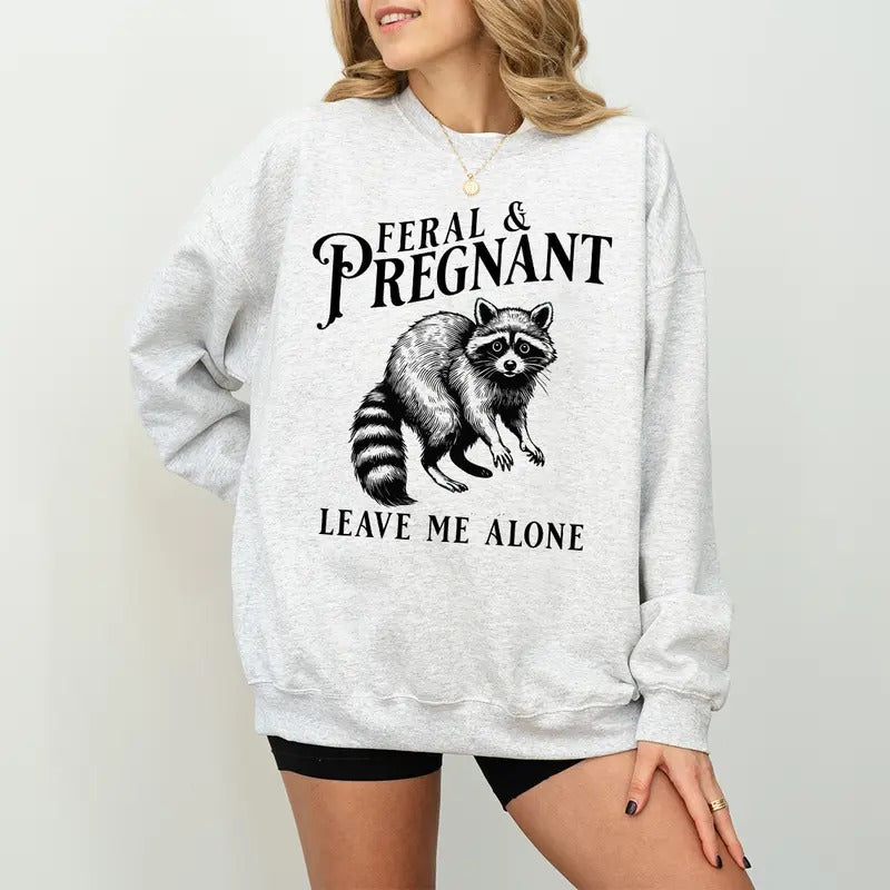 Feral and Pregnant Racoon Sweatshirt, Pregnancy Humor Feral Racoon Leave Me Alone Sweatshirt, Funny Maternity Mom To Be Sweatshirt
