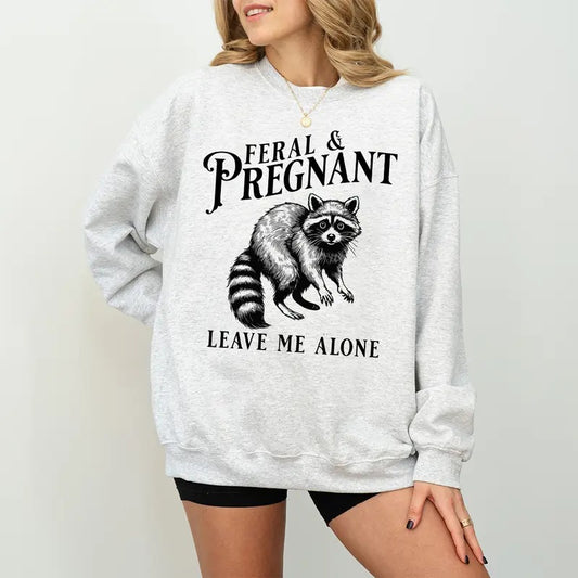 Feral and Pregnant Racoon Sweatshirt, Pregnancy Humor Feral Racoon Leave Me Alone Sweatshirt, Funny Maternity Mom To Be Sweatshirt