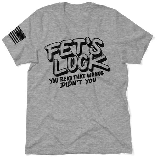 Fets Luck - Safety T-Shirt, Adult Humor Shirt, Funny Shirt, Dark Humor Shirt, For Gift.
