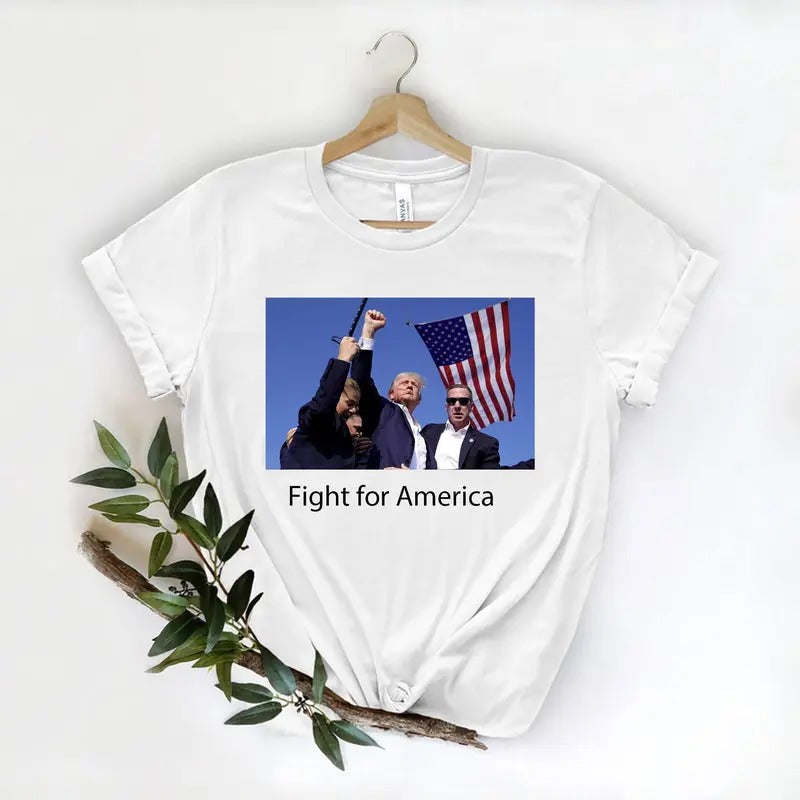Fight for America Shirt, Attack to Trump Shirt,  Make America Great Again President, Trump T-shirt, 2024 Presidential Election T-Shirt