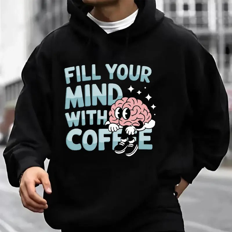 Fill Your Mind With Coffêe Funny Brain Joke Hoodie Casual Street Style Fleece Fabric Pullover Hooded Sweatshirt for Women for Men, Perfect Gift