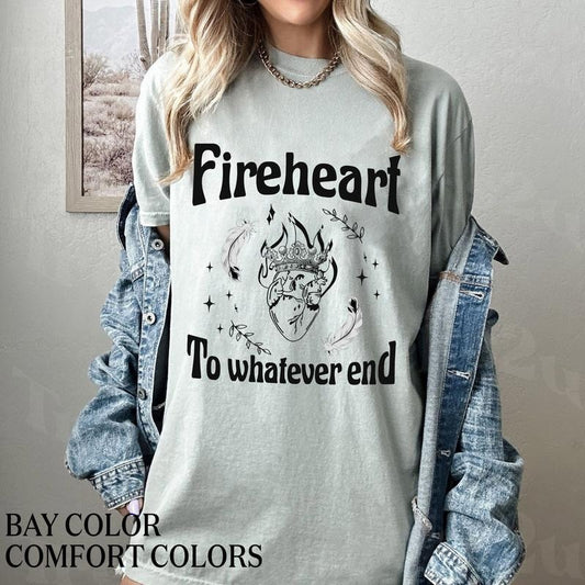 Fireheart To Whatever End T-Shirt, Terrasen Shirt,Licensed Throne Of Glass, Merch, SJM Universe, Rowan Whitethorn,Kingsflame,The Thirteen Gift