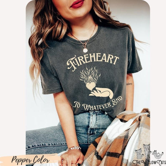 Fireheart Velaris To whatever end shirt, SJM  T-shirt, Terrasen shirt bibliophile book lover gift Rhysand TOG throne made of glass