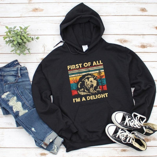 First Of All I'm A Delight Sarcastic Angry Opossum Lover Hoodie Cotton