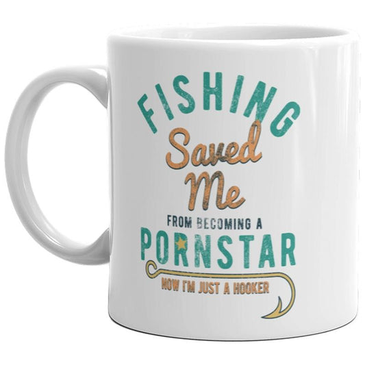 Fishing Saved Me From Becoming A Pornstar Mug Funny Fisherman Gift Coffee Cup-11oz Funny Coffee Mugs Ceramic Printed Drinkware Cup