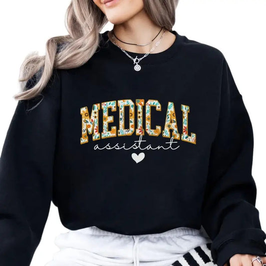 Floral Medical Assistant Sweatshirt, Gift For Coworker, Employee Gift, Assistant Gift, Gift For Medical Assistant, Unisex Crewneck Pullover Tee, Classic Streetwear