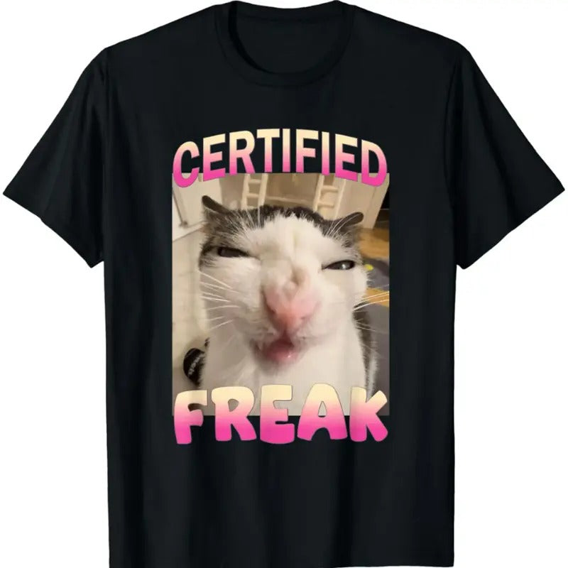 Freak Cat Meme Offensive Memes Funny Cat Love T-Shirt
