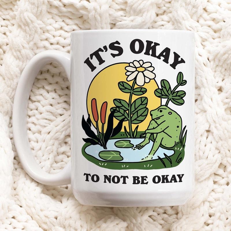 Frog Coffee Mug, Its Okay To Not Be Okay Ceramic Cup, Frog Lover Gift, Therapist Gift Idea, Self Care Mental Health Mug, Thoughtful Gift, Novelty Coffee Mug, Gifts For Men Women, 11 15oz Ceramic Cup, Women Gifts, Gifts For Christmas Drinkware Printed