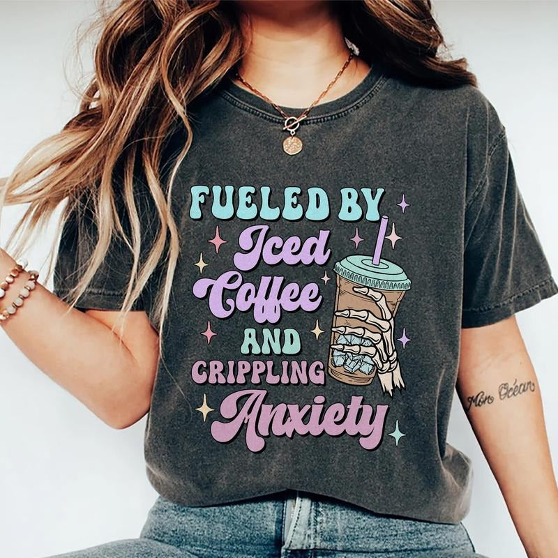 Fueled By Iced Coffee And Crippling Anxiety Shirt, Mom Iced Coffee T-shirt, Mama Anxiety Graphic Printed Short Sleeve, Trendy Anxiety Soft Fabric Comforts Shirt, Viral Women's Tops, Womenswear, Mother's Day Gifts, Cotton Fabric Relaxed Fit Chic Style