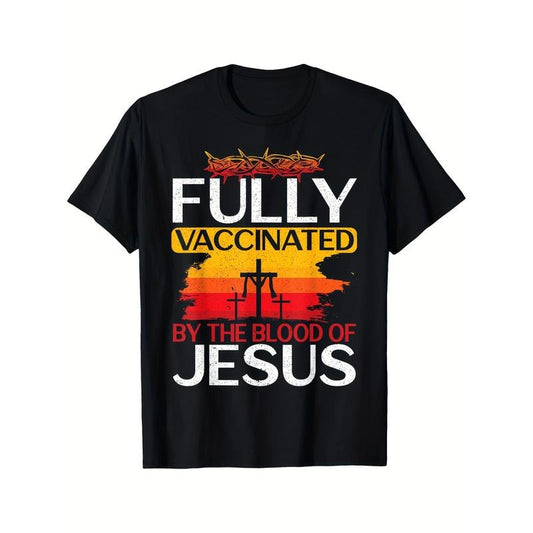 Fully Vaccinated By The Blood Of Jesus Gift For A For Jesus Printed T-shirt Comfortable Breathable, Casual Short Sleeve, Daily Wear, All Season, Black Men 220g made in usastyle{n002}2