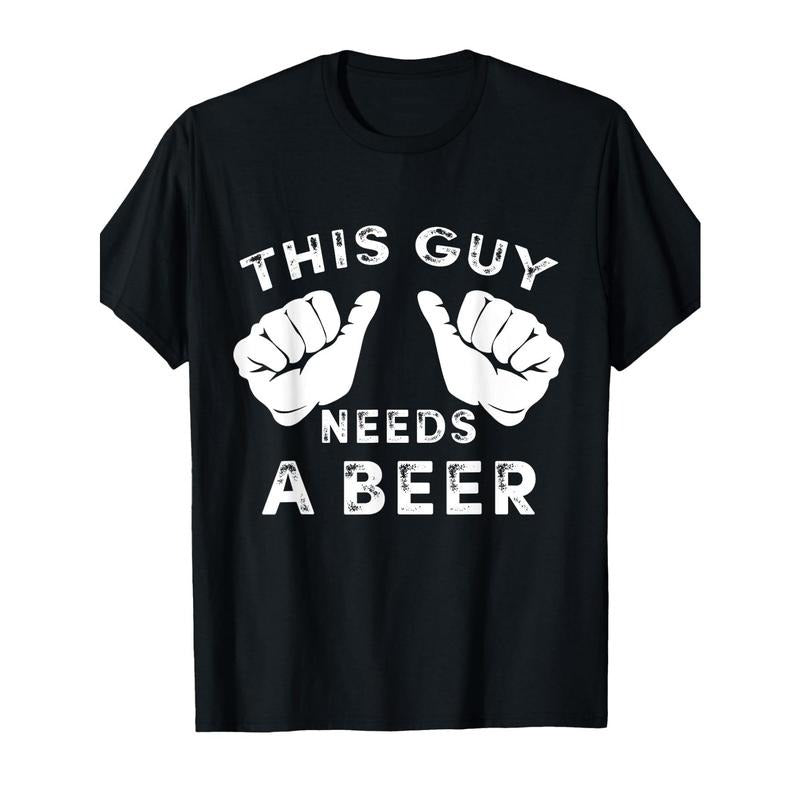 Funny 'This Guy Needs a Beer' Printed T-Shirt - Cotton, Round Neck, Machine Washable, All-Season Casual Tee made in usa