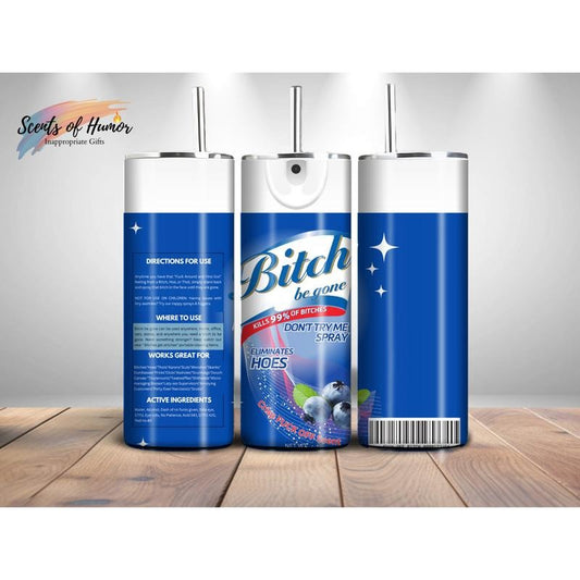Funny 20 oz tumbler with metal straw and straw cleaner, Bitch Be Gone Eliminates Hoes