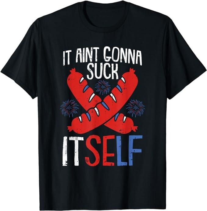 Funny 4th of July Shirts For Men, Aint Gonna Suck Itself 4th Of July Funny Sausage Patriotic T-Shirt Menswear Top Casual Cotton Fashion Smooth