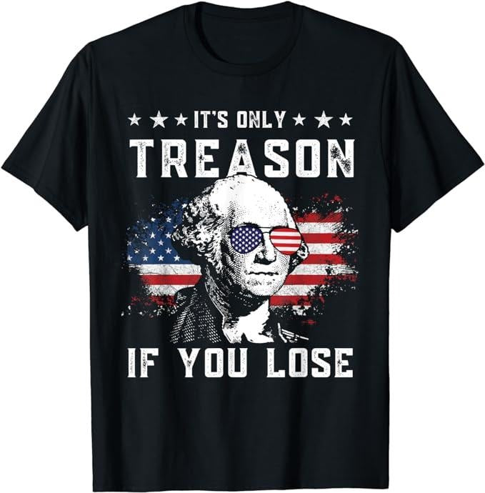 Funny 4th of July Shirts For Men, George Washington It's Only Treason If You Lose 4th Of July T-Shirt Menswear Top Casual Cotton