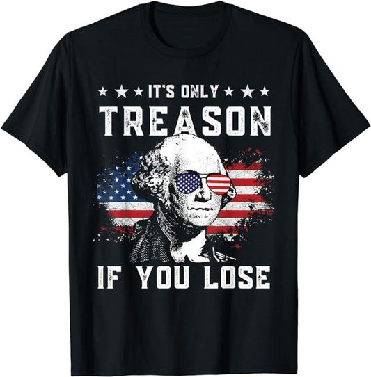 Funny 4th of July Shirts For Men, George Washington It's Only Treason If You Lose 4th Of July T-Shirt Menswear Top Casual Cotton