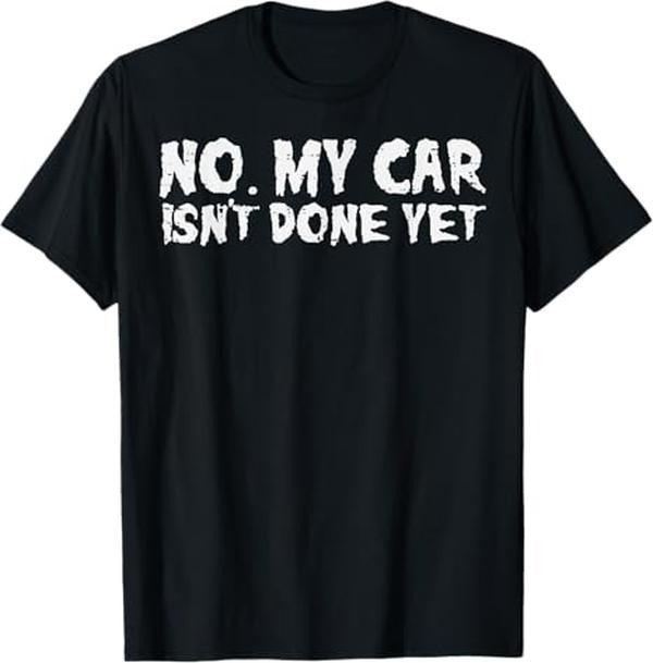 Funny Auto Mechanic Shirt, No My Car Isnt Done Yet Mechanic Funny Auto Garage Men Dad T-Shirt - Menswear Casual Cotton
