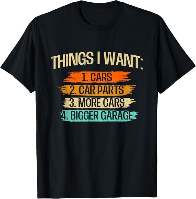 Funny Auto Mechanic Shirt, Things I Want - Car Parts Enthusiast Auto Mechanic Engine T-Shirt - Menswear Casual Cotton