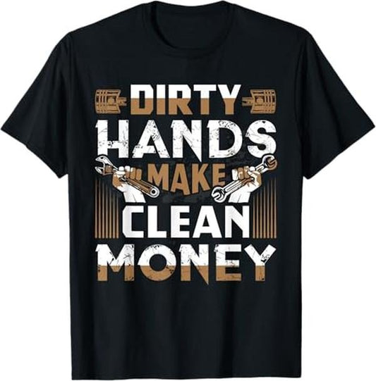 Funny Auto Mechanic T-Shirt, Dirty Hands Make Clean Money Funny Mechanic Gift T-Shirt - Menswear Casual Cotton tshirt