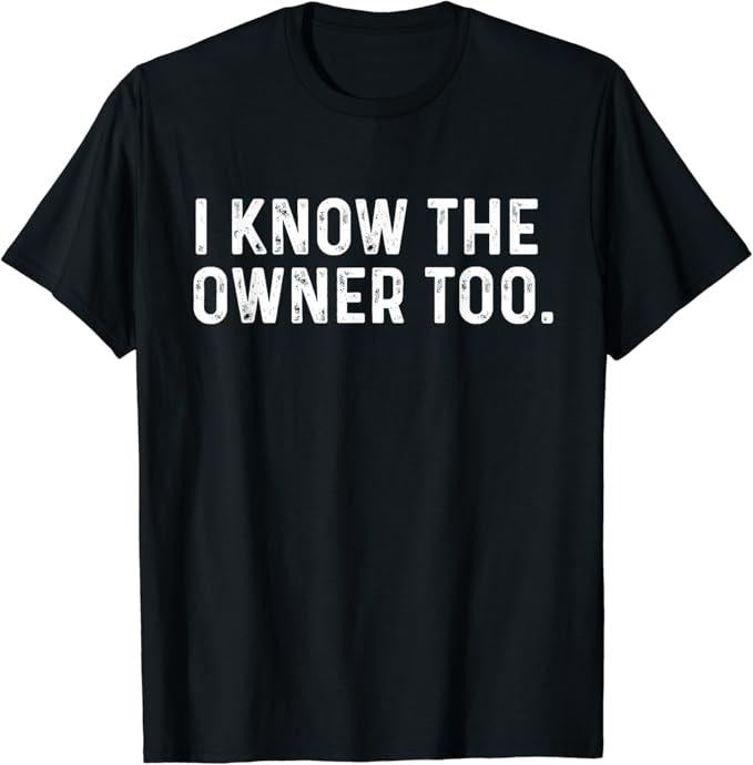 Funny Bar Shirts, I Know The Owner Too T-Shirt Menswear Top - Funny Shirts For Night Out Casual Classicstyle{n002}2