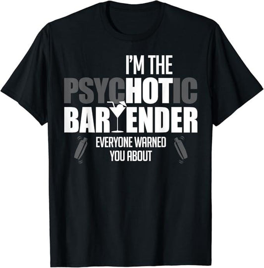 Funny Bar Shirts, I'm The Psychotic Bartender Everyone Warned You About Funny T-Shirt Menswear Top - Funny Shirts For Night Out Casual Classic