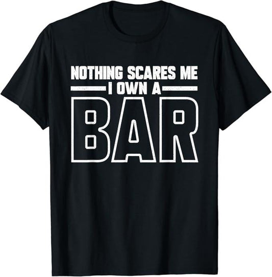 Funny Bar Shirts, Nothing Scares Me I Own A Bar Funny Bar Owner T-Shirt Menswear Top - Funny Shirts For Night Out Casual Classic