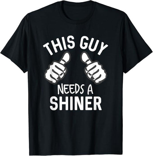 Funny Bar Shirts, This Guy Needs A Shiner Alcohol Bar Crawl T-Shirt Menswear Top - Funny Shirts For Night Out Casual Classic