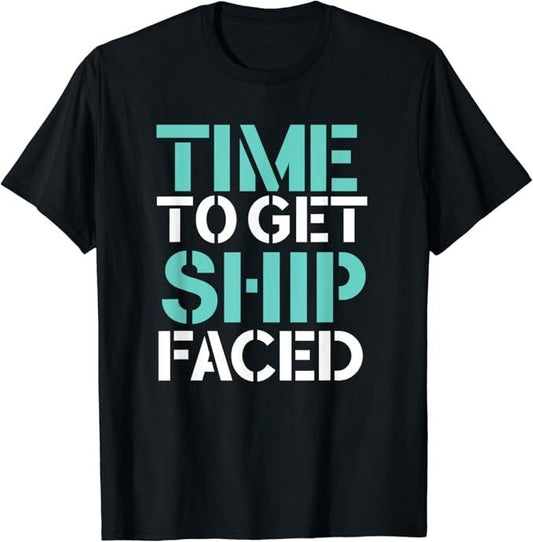 Funny Bar Shirts, Time To Get Ship Faced Drinking T-Shirt Menswear Top - Funny Shirts For Night Out Casual Classic