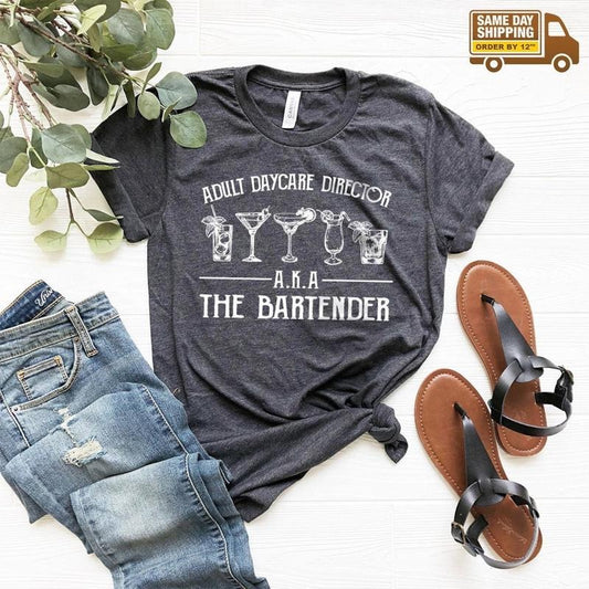 Funny Bartending T-Shirt, Bartender Shirt, Bartender Gift, Barista Shirt, Barmen Tee, Adult Daycare Director A.K.A The Bartender T Shirt