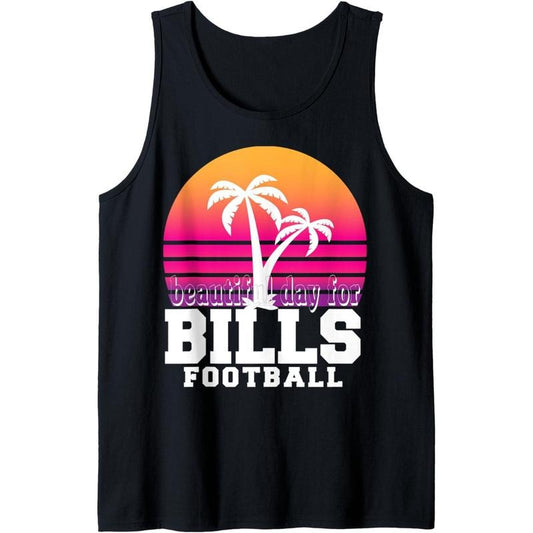 Funny Beautiful Day For Bills Football Sport Workout Gift Tank Top Made in USA