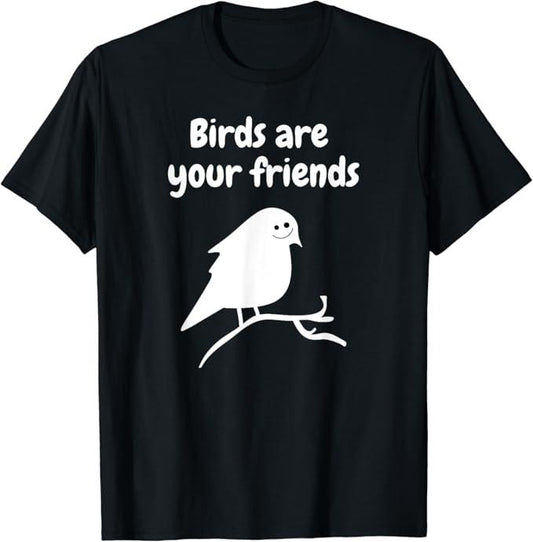 Funny Best Friend Shirts, Gift For Best Friend, Birds Are Your Friends Funny Meme Puctures T-Shirt Menswear Top Casual Classic