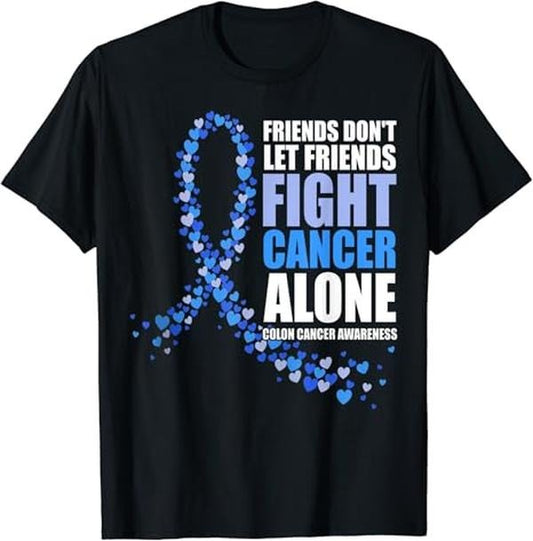 Funny Best Friend Shirts, Gift For Best Friend, Friends Don't let Friends Fight Cancer Alone Colon Cancer T-Shirt Menswear Top Casual Classic