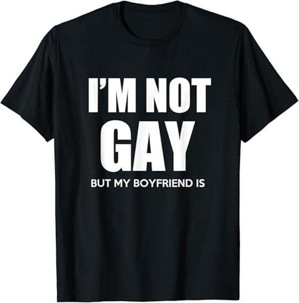 Funny Best Friend Shirts, Gift For Best Friend, I'm Not Gay But My Boyfriend Is T-Shirt Menswear Top Casual Classic