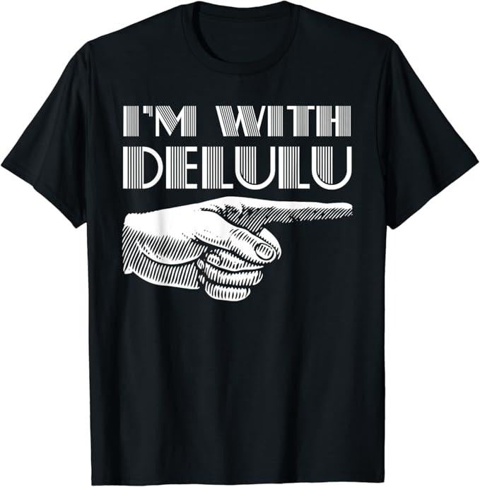 Funny Best Friend Shirts, Gift For Best Friend, I'm With Delulu Funny Matching Couples Best Friends Joke Pun T-Shirt Menswear Top Casual Classic