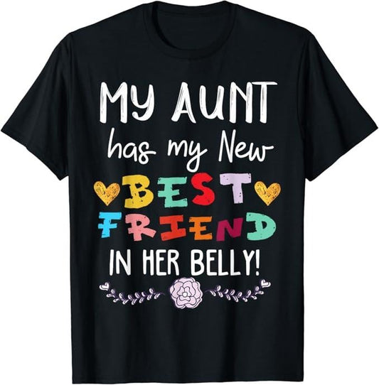 Funny Best Friend Shirts, Gift For Best Friend, My Aunt Has My New Best Friend in her Belly Funny Cousin T-Shirt Menswear Top Casual Classic