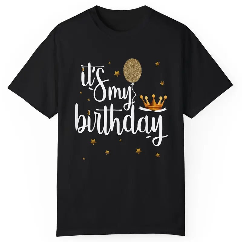 Funny Birthday Shirt - Its My Birthday Shirt Funny Crown Balloons T-Shirt Menswear Top