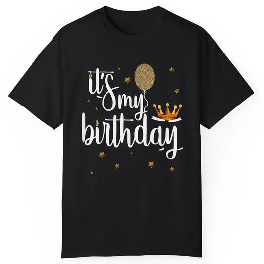Funny Birthday Shirt - Its My Birthday Shirt Funny Crown Balloons T-Shirt Menswear Top