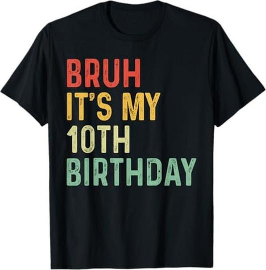 Funny Birthday Shirts, Bruh It's My 10th Birthday 10 Year Old Two Funny Meme Saying T-Shirt - Menswear Top meme t-shirt
