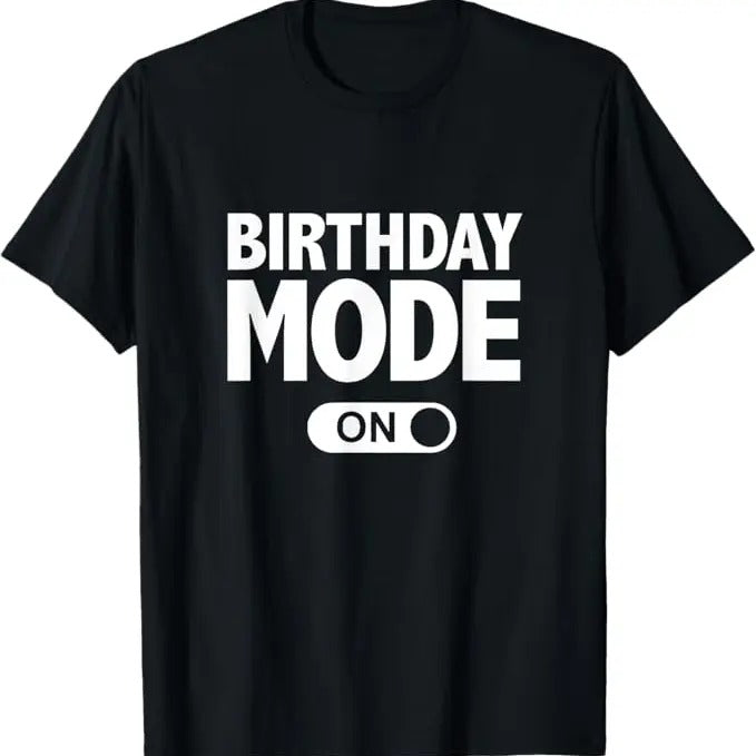 Funny Birthday Shirts, Happy Birthday T-Shirt, Birthday Mode On Party Gift T-Shirt - Menswear Top