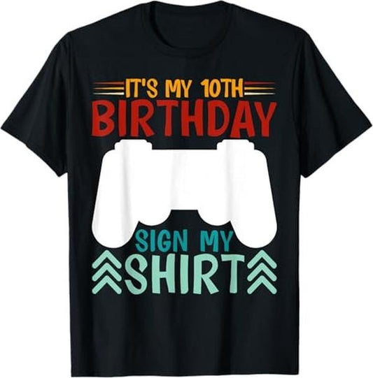 Funny Birthday Shirts, It's My 10th Birthday Sign My, Funny Birthday Gaming T-Shirt - Menswear Top