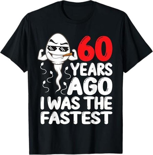 Funny Birthday Shirts, Mens 60th Birthday Gag dress.60 Years Ago I Was The Fastest Funny T-Shirt - Menswear Top